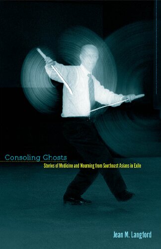 Consoling Ghosts: Stories of Medicine and Mourning from Southeast Asians in Exile