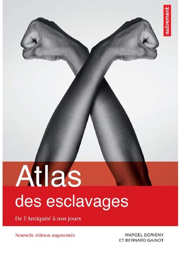 Atlas des esclavages: De l’Antiquité à nos jours