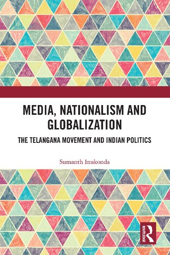 Media, Nationalism and Globalization: The Telangana Movement and Indian Politics
