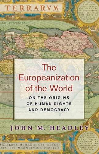 The Europeanization of the World: On the Origins of Human Rights and Democracy