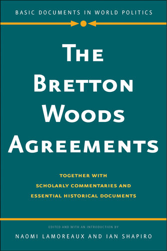 The Bretton Woods Agreements: Together with Scholarly Commentaries and Essential Historical Documents