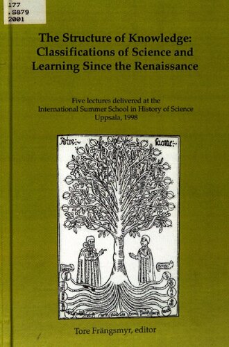 The structure of knowledge: classifications of science and learning since the Renaissance. Five lectures delivered at the International Summer School in History of Science, Uppsala, 1998
