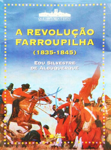 A Revolução Farroupilha (1835-1845)