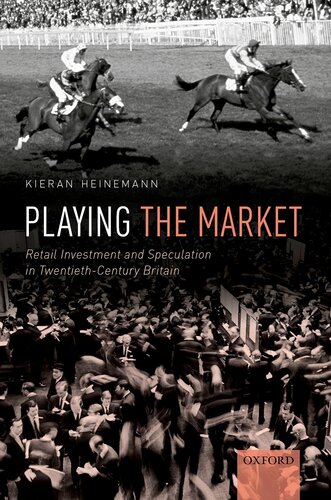 Playing the Market: Retail Investment and Speculation in Twentieth-Century Britain