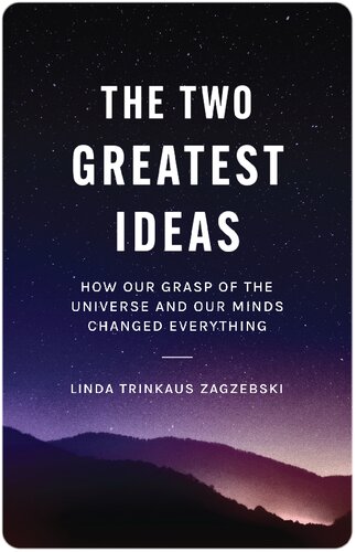 The Two Greatest Ideas: How Our Grasp of the Universe and Our Minds Changed Everything