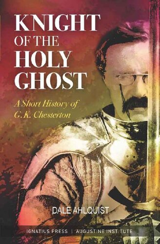 Knight of the Holy Ghost: A Short History of G.K. Chesterton