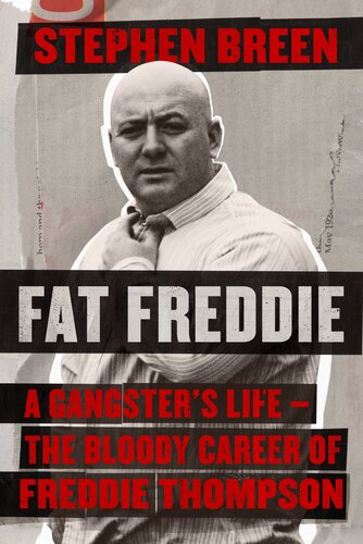 Fat Freddie: A gangster’s life – the bloody career of Freddie Thompson