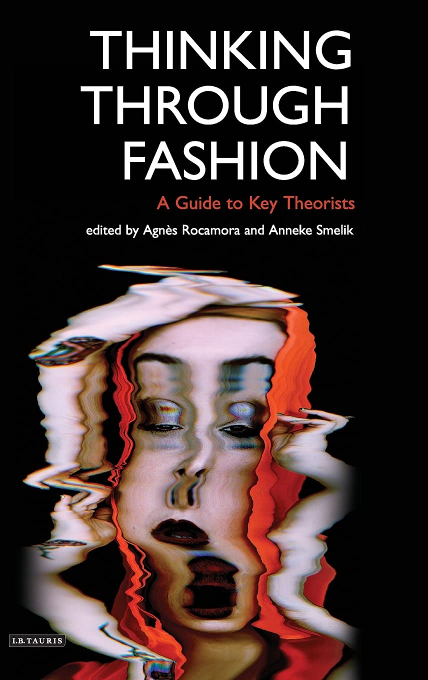 Thinking Through Fashion: A Guide to Key Theorists