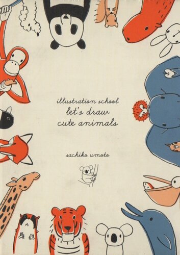 Illustration School: Let's Draw Cute Animals
