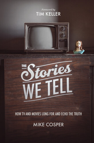 The stories we tell : how TV and movies long for and echo the truth
