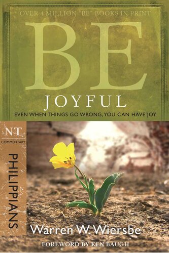 Be Joyful (Philippians): Even When Things Go Wrong, You Can Have Joy