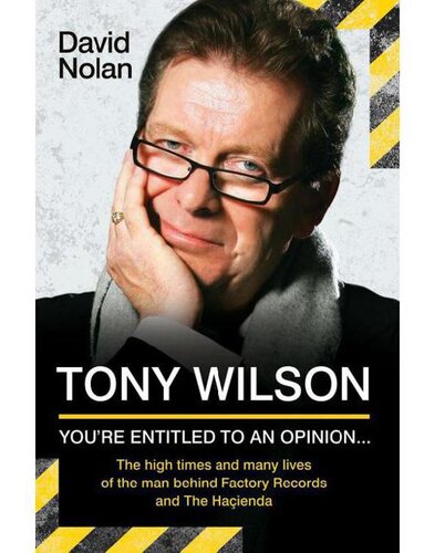 Tony Wilson - You're Entitled to an Opinion But. . .: The High times and many lives of the man behind Factory Records and The Hacienda