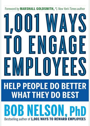 1,001 Ways to Engage Employees: Help People Do Better What They Do Best
