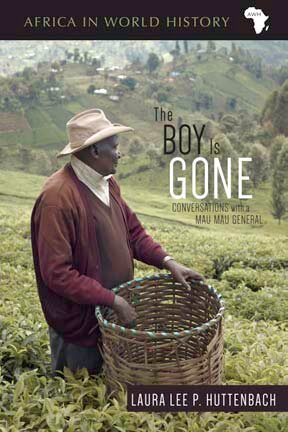 The Boy Is Gone: Conversations with a Mau Mau General