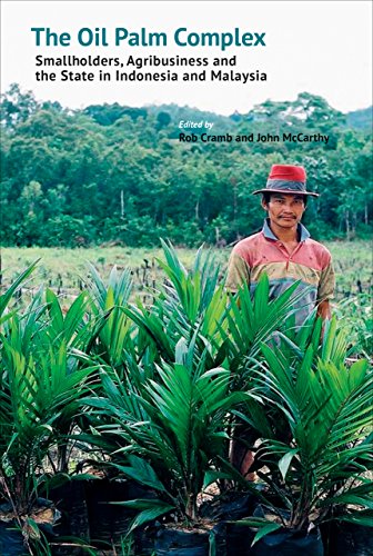 The Oil Palm Complex: Smallholders, Agribusiness and the State in Indonesia and Malaysia