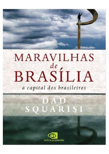 Maravilhas de Brasília: a capital dos brasileiros