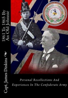 1861 To 1865 By An Old Johnnie: Personal Recollections And Experiences In The Confederate Army