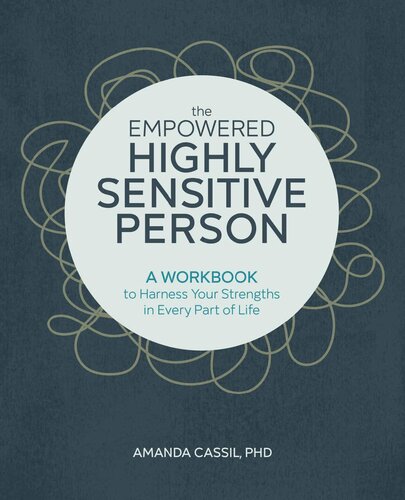 The Empowered Highly Sensitive Person: A Workbook to Harness Your Strengths in Every Part of Life