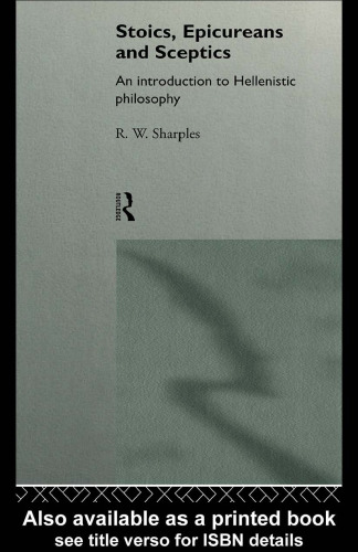 Stoics, Epicureans and Sceptics: An Introduction to Hellenistic Philosophy