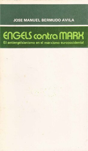 Engels contra Marx. El antiengelsianismo en el marxismo eurooccidental