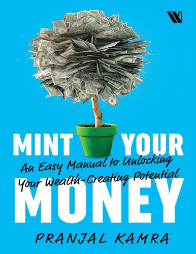 Mint Your Money An Easy Manual to Unlocking Your Wealth-Creating Potential
