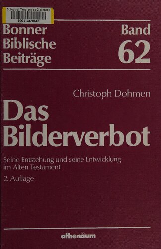 Das Bilderverbot: Seine Entstehung und seine Entwicklung im Alten Testament
