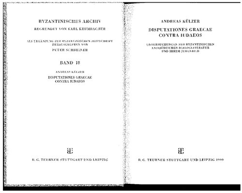 Disputationes graecae contra Iudaeos: Untersuchungen zur byzantinischen antijüdischen Dialogsliteratur und ihrem Judenbild