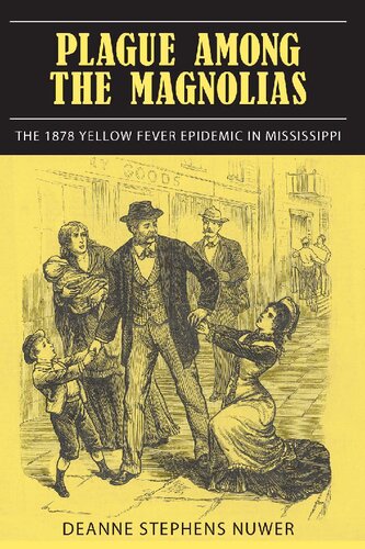 Plague Among the Magnolias: The 1878 Yellow Fever Epidemic in Mississippi