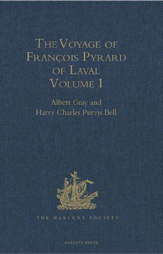 The Voyage of François Pyrard of Laval to the East Indies, the Maldives, the Moluccas, and Brazil: Volume I: 1