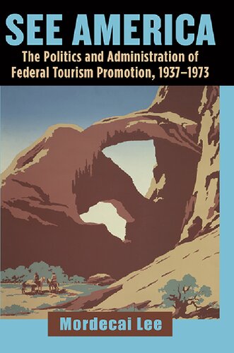 See America: The Politics and Administration of Federal Tourism Promotion, 1937-1973