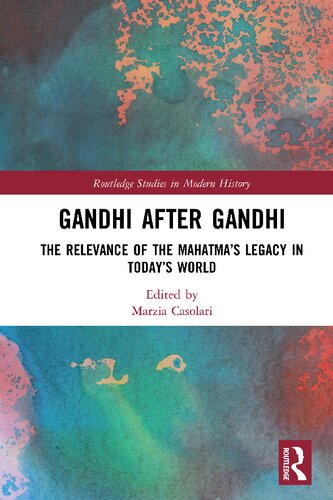 Gandhi after Gandhi: The Relevance of the Mahatma’s Legacy in Today’s World