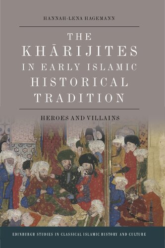 The Kharijites in Early Islamic Historical Tradition: Heroes and Villains