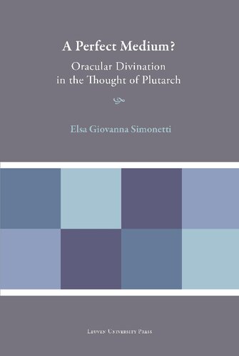 A Perfect Medium?: Oracular Divination in the Thought of Plutarch