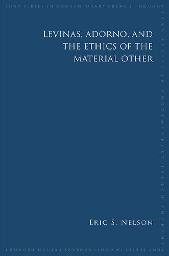 Levinas, Adorno, and the Ethics of the Material Other