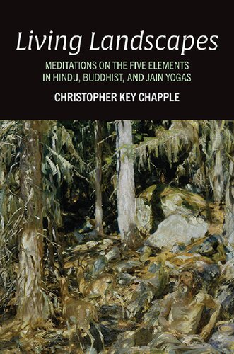 Living Landscapes: Meditations on the Five Elements in Hindu, Buddhist, and Jain Yogas