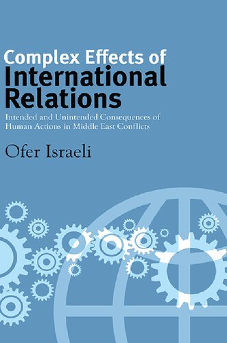 Complex Effects of International Relations: Intended and Unintended Consequences of Human Actions in Middle East Conflicts