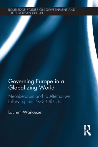 Governing Europe in a Globalizing World: Neoliberalism and Its Alternatives Following the 1973 Oil Crisis