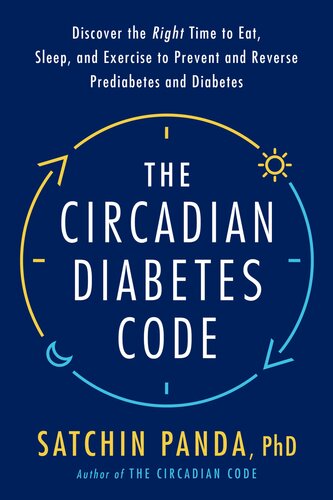 Discover the Right Time to Eat, Sleep, and Exercise to Prevent and Reverse Prediabetes and Diabetes