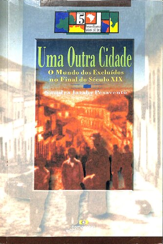 Uma outra cidade: o mundo dos excluídos no final do século XIX