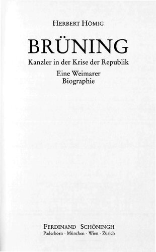 Brüning - Kanzler in der Krise der Republik: eine Weimarer Biographie