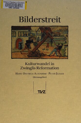 Bilderstreit: Kulturwandel in Zwinglis Reformation