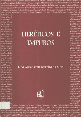 Heréticos e Impuros - A inquisição e os cristãos novos no Rio de Janeiro (Século XVIII)