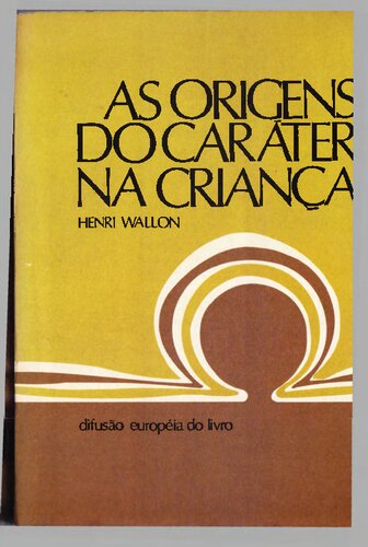 As origens do caráter na criança: os prelúdios do sentimento na personalidade