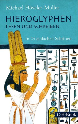 Hieroglyphen lesen und schreiben in 24 einfachen Schritten