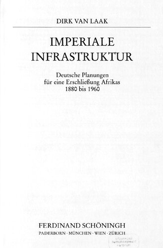 Imperiale Infrastruktur :  Deutsche Planungen für eine Erschließung Afrikas 1880 bis 1960