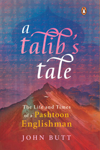 A Talib’s Tale: The Life and Times of a Pashtoon Englishman