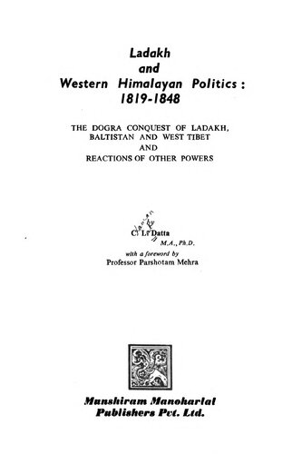Ladakh and western Himalayan politics, 1819-1848; the Dogra conquest of Ladakh, Baltistan, and west Tibet, and reactions of the other powers