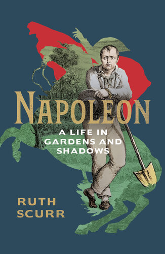 Napoleon: A Life Told in Gardens and Shadows