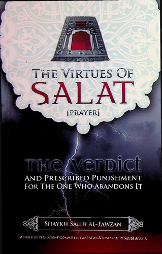 The Virtues of Salat & The Verdict and Prescribed Punishment for the One who Abandons It