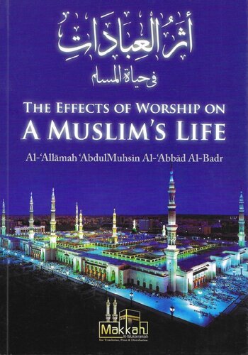 The Effects of Worship on a Muslim’s Life